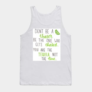 You are the tequila Tank Top